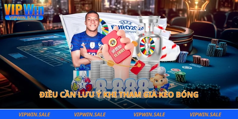 Điều cần lưu ý khi tham gia kèo bóng 
